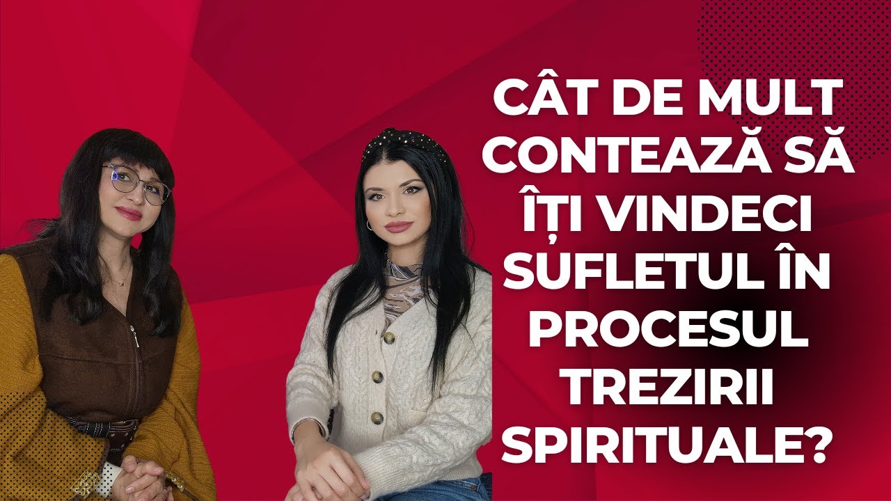 Cât de mult contează să îți vindeci sufletul în procesul trezirii spirituale?