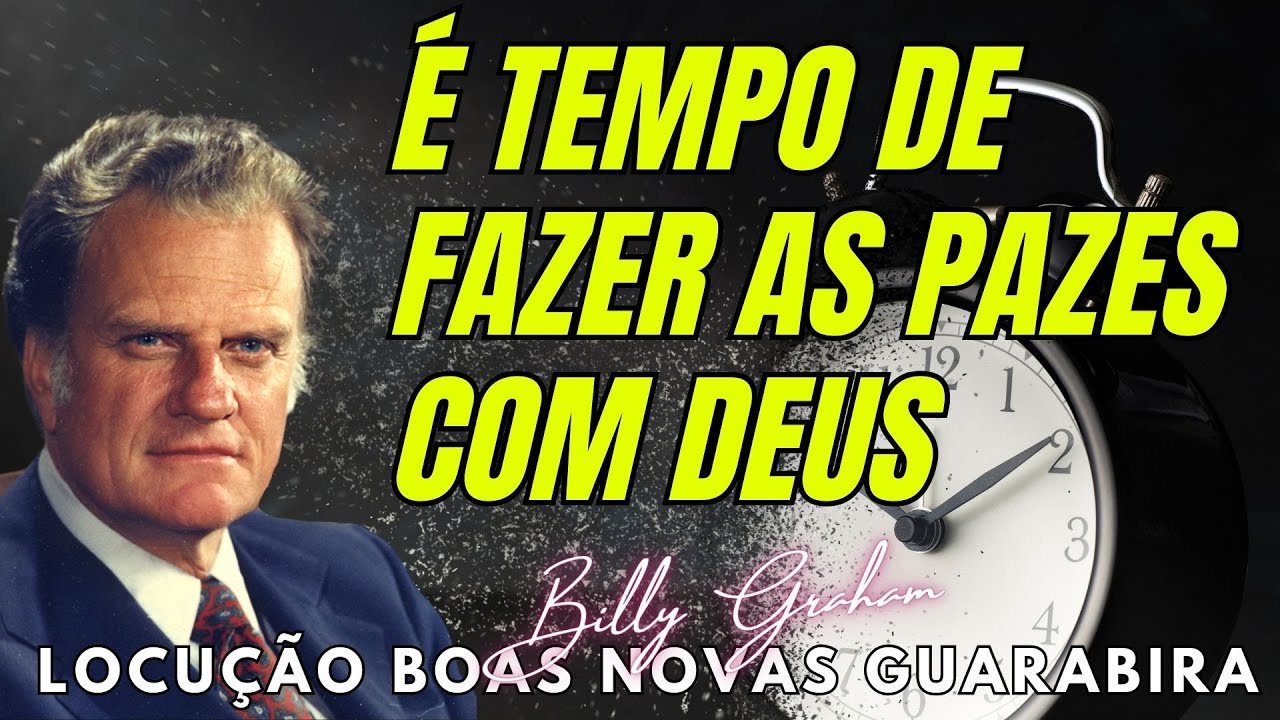 É TEMPO DE FAZE AS  PAZES COM DEUS - Billy Graham Clássicos. Dublado em Português
