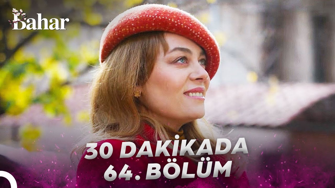 30 Dakikada Bahar 64. B&ouml;l&uuml;m (FİNAL)