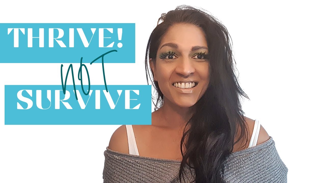 Thrive Not Survive!