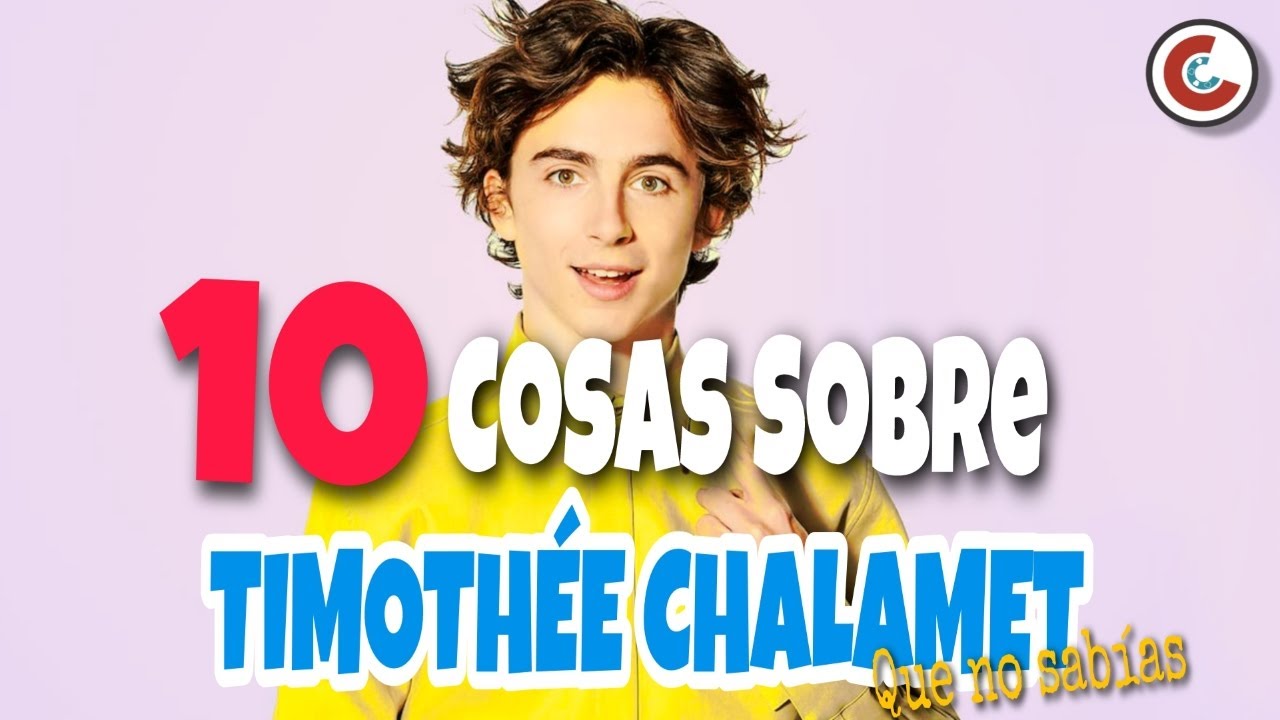 10 Cosas de Timothee Chalamet que deberías Saber