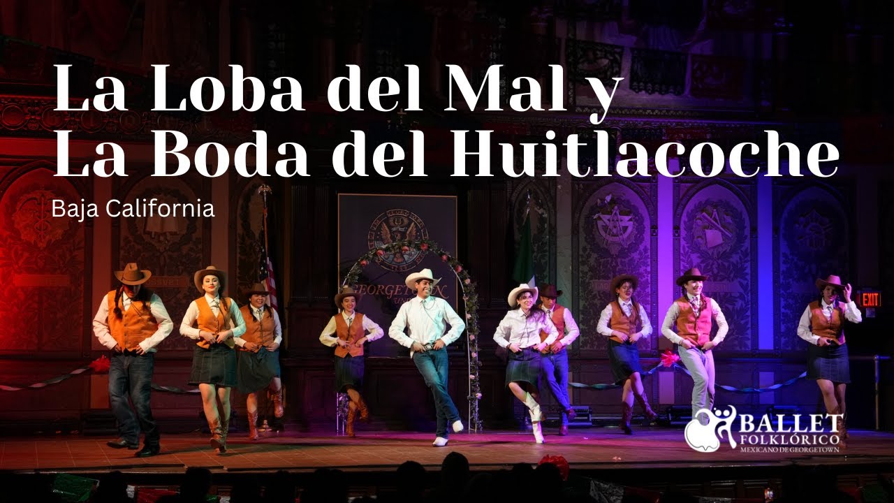 La Loba del Mal y La Boda del Huitlacoche - Baja California - Ballet Folklórico Mexicano de Gtown