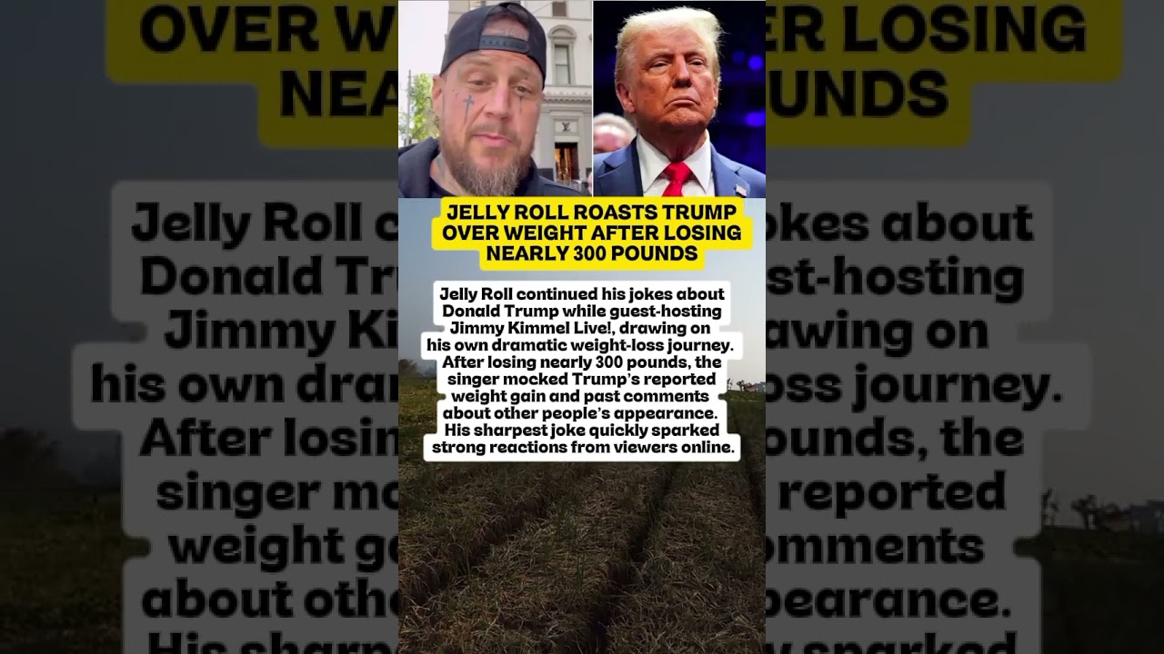 JELLY ROLL ROASTS TRUMP OVER WEIGHT AFTER LOSING NEARLY 300 POUNDS