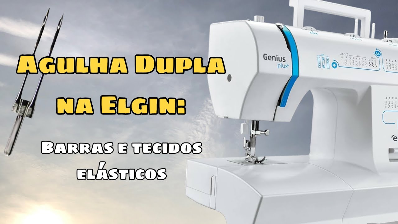Elgin Genius Plus - Usando Agulha Dupla