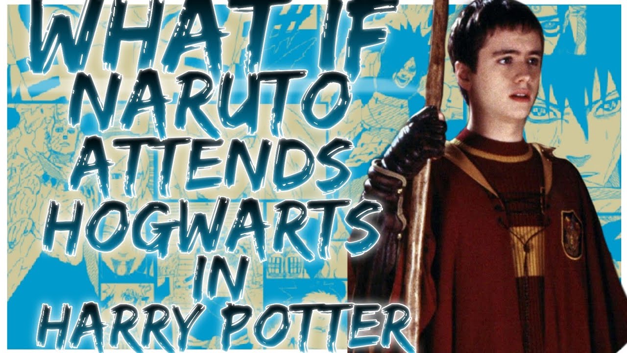 what if Naruto attends Hogwarts in Harry Potter