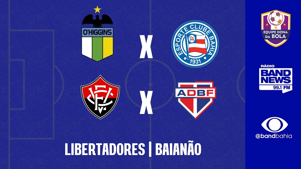 O'HIGGINS X BAHIA | VITÓRIA X BAHIA DE FEIRA - 18/02/2026