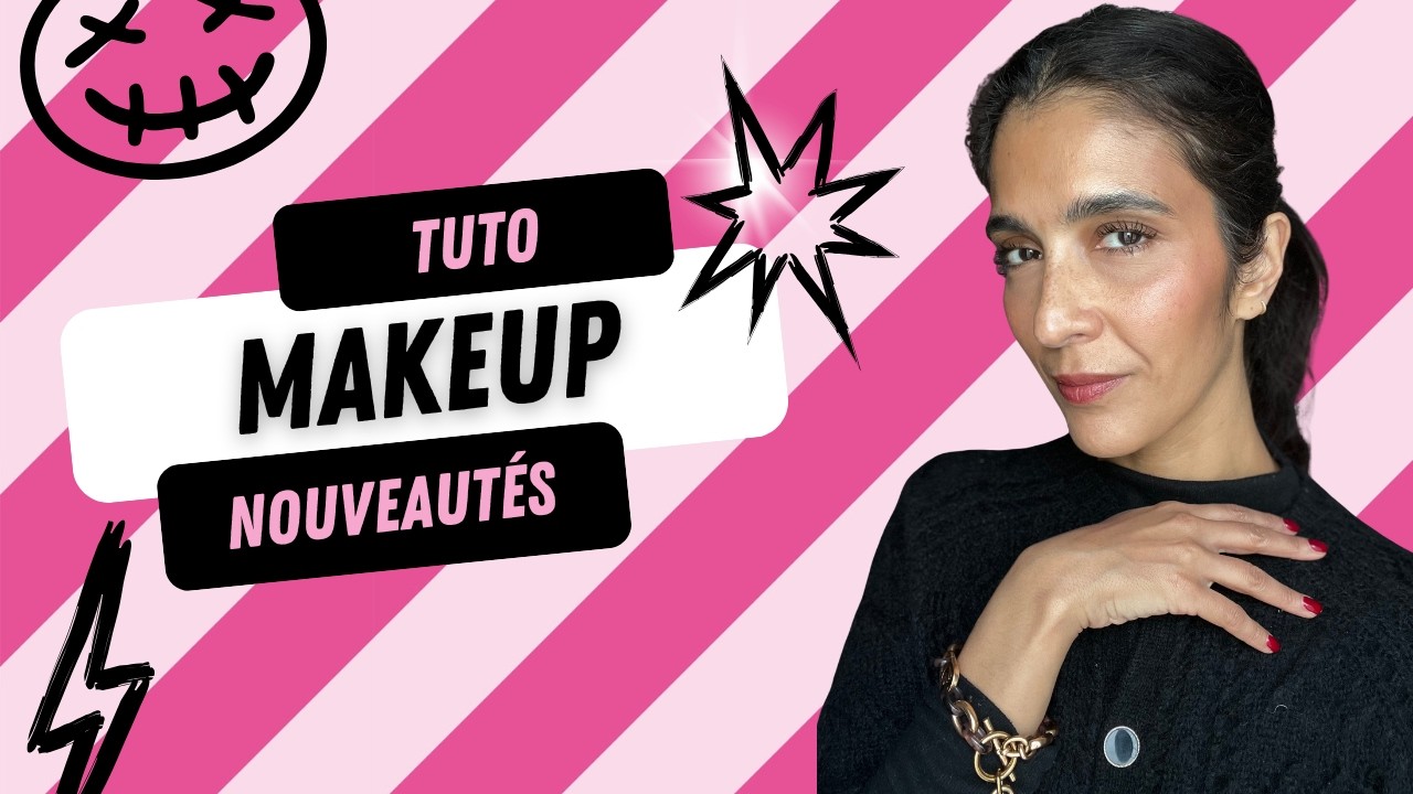 NOUVEAUTÉS MAKEUP : je teste tout… certaines vont vous surprendre !