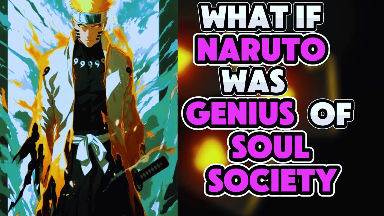 What if NARUTO Was A GENIUS OF SOUL SOCIETY?! Naruto Meets Bleach PART 1