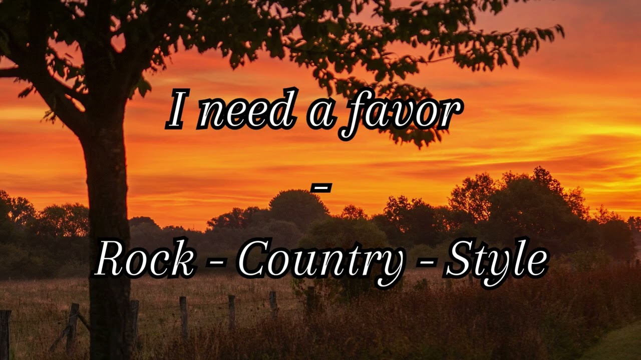 I need a favor - Rock - Country - Style