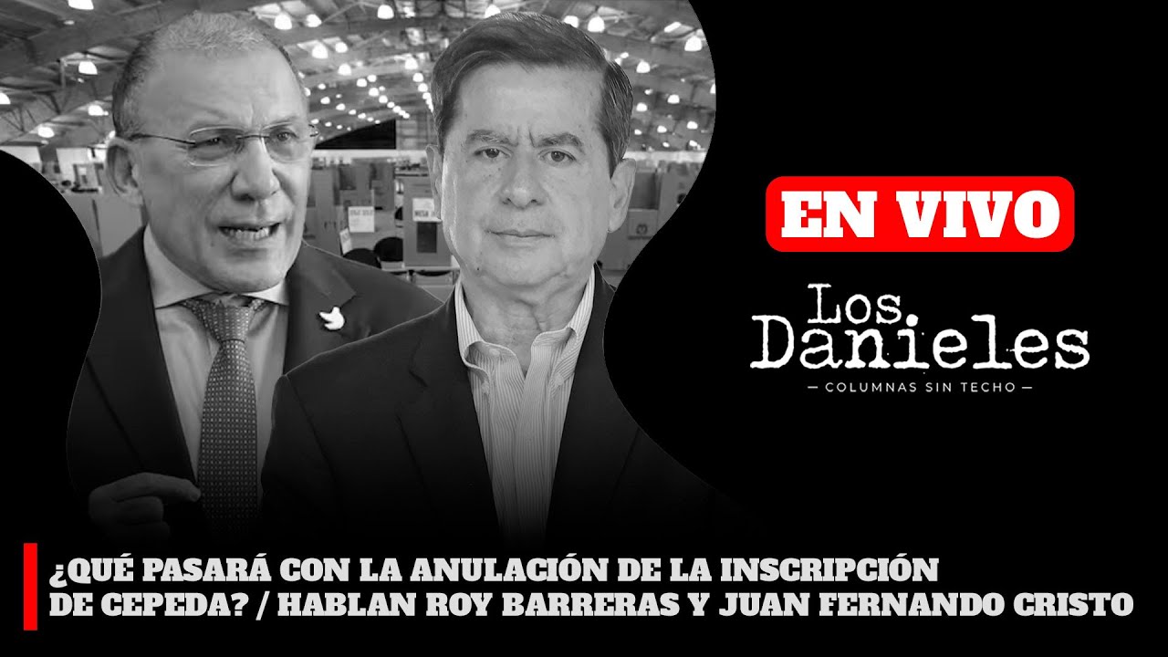 ¿QUÉ PASARÁ CON LA ANULACIÓN DE LA INSCRIPCIÓN DE CEPEDA? / HABLAN ROY BARRERAS JUAN FERNANDO CRISTO
