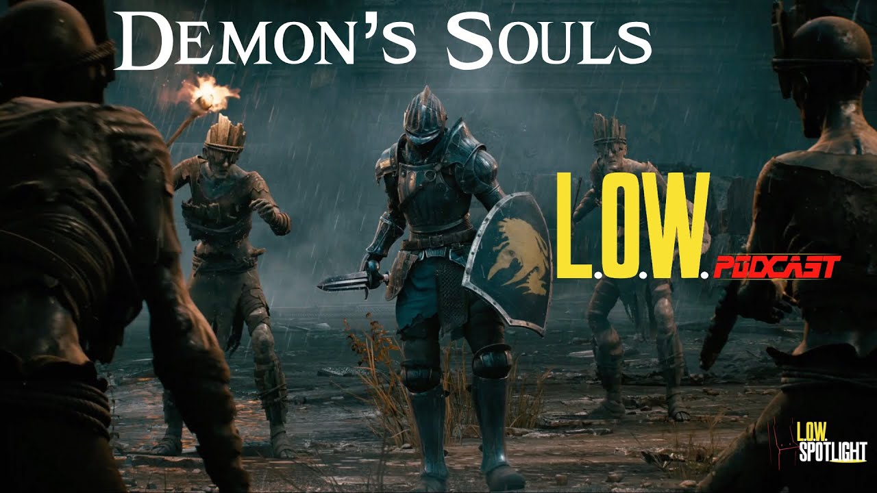 L.O.W. Podcast Ep.73 In-Depth Conversation Video Edition: Demon's Souls 4K PS5 