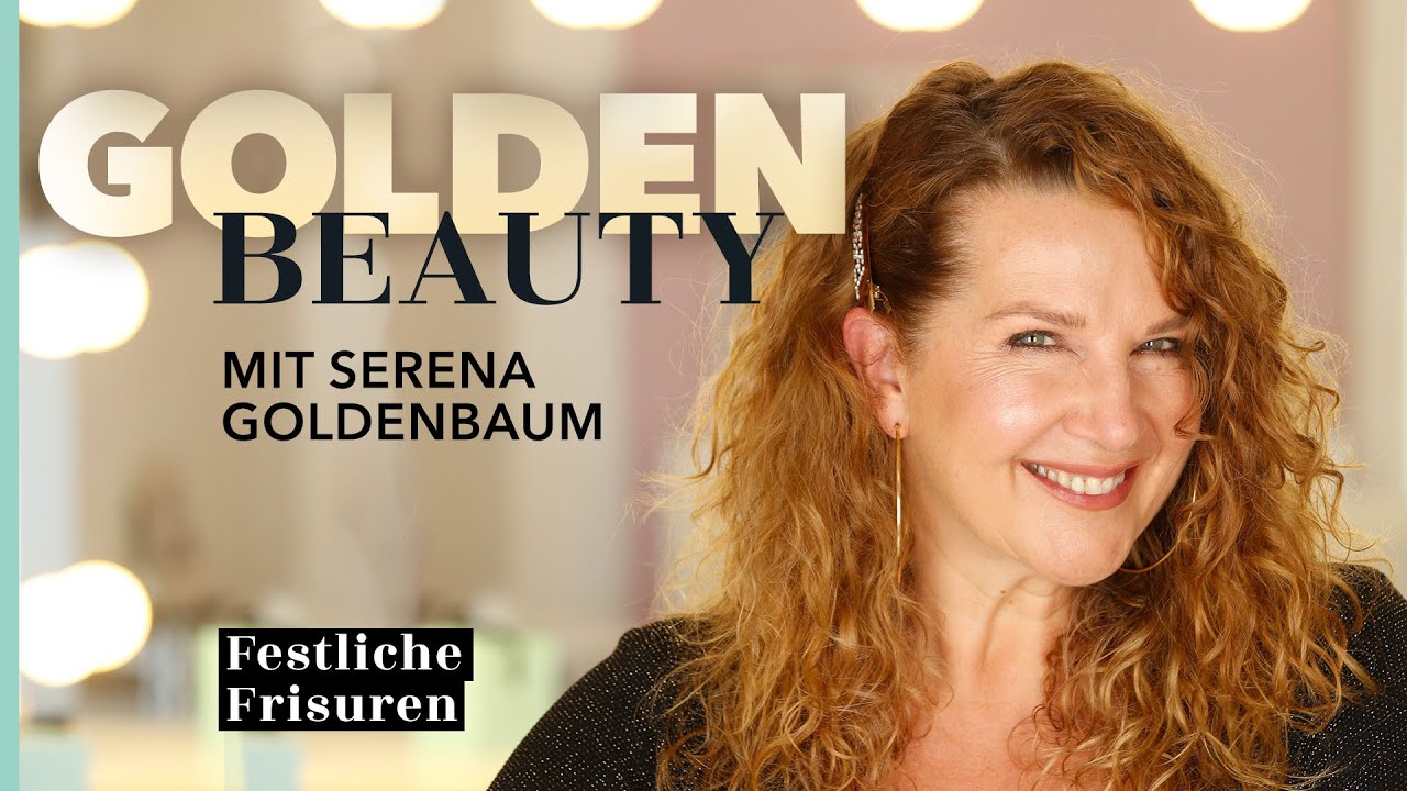 FESTLICHE FRISUREN - einfach & schnell mit SERENA GOLDENBAUM I Golden Beauty