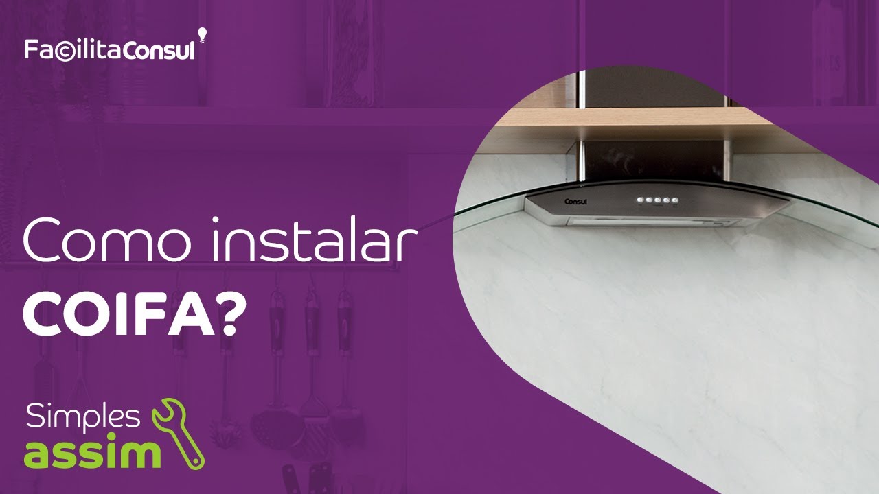 Instalação de coifa, como fazer? | Facilita Consul