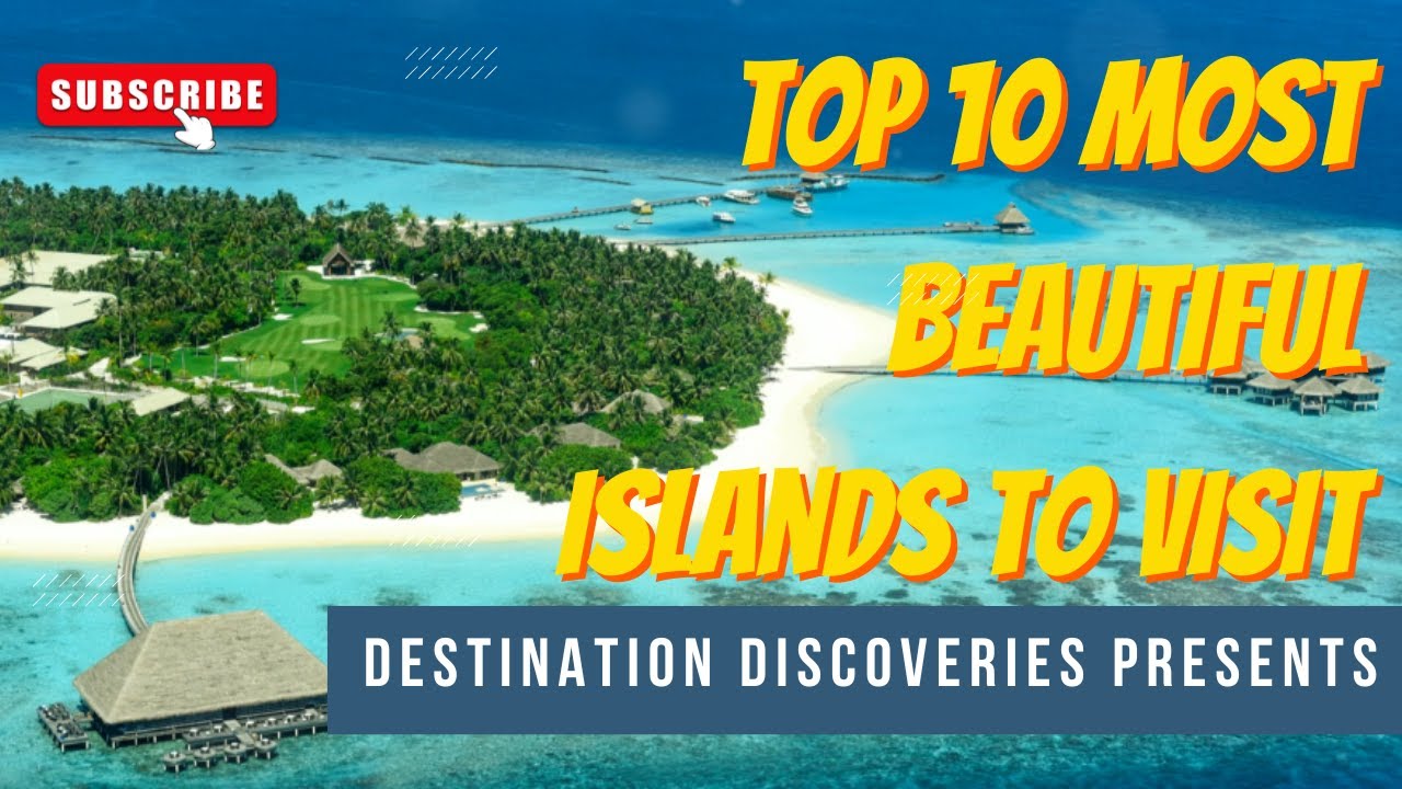 The Top 10 Most Beautiful Islands to Visit | Destination Discoveries