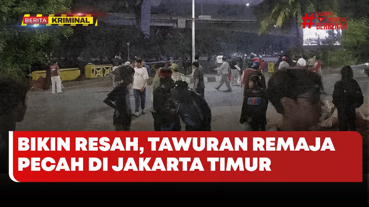 🔴 LIVE | Bikin Resah, Tawuran Remaja Pecah di Jakarta Timur - Berita Kriminal