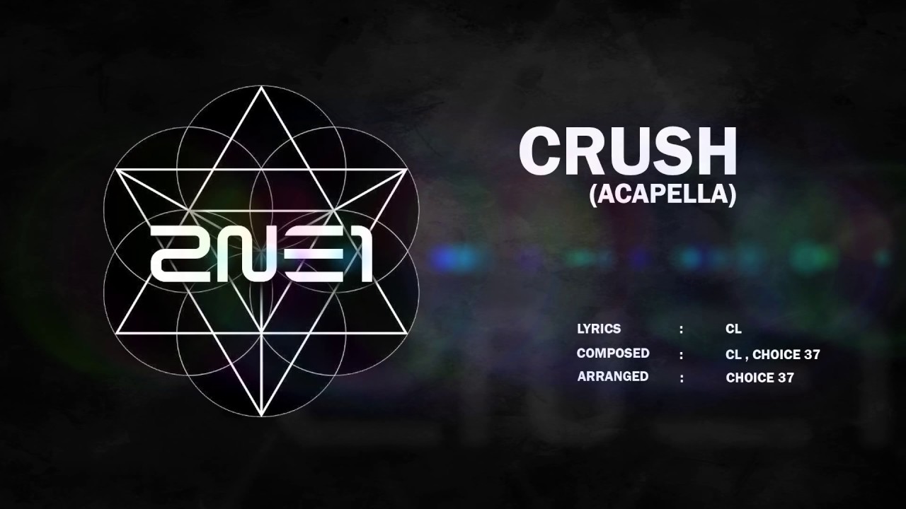 2NE1 - CRUSH (ACAPELLA)