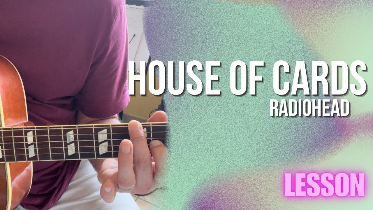 Radiohead - House Of Cards [Live Version in Methodist Central Hall] [Guitar Lesson / Tutorial]