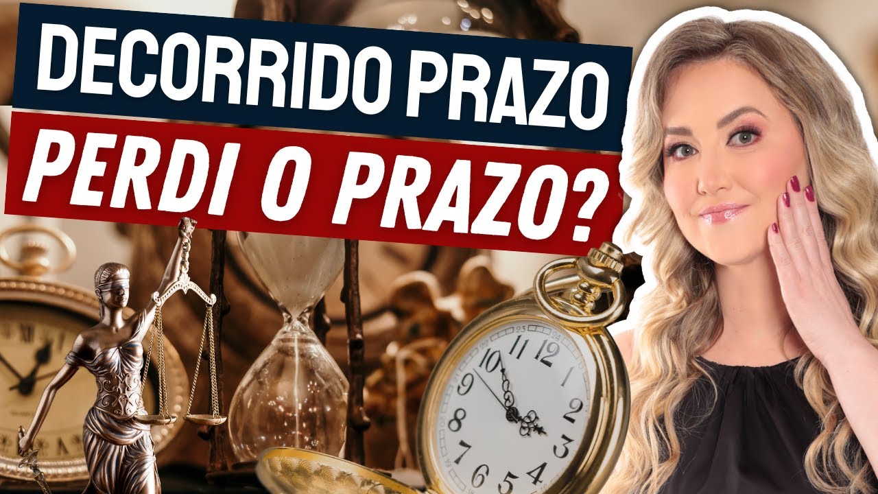 PERDI O PRAZO? O que é "Decorrido o Prazo"? O que vem depois? O que fazer se o prazo acabou?