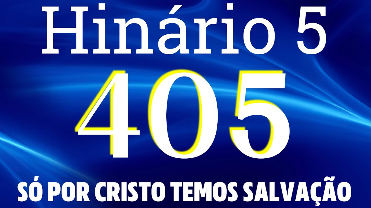 HINO 405 CCB - Só Por Cristo Temos Salvação - HINÁRIO 5 COM LETRAS
