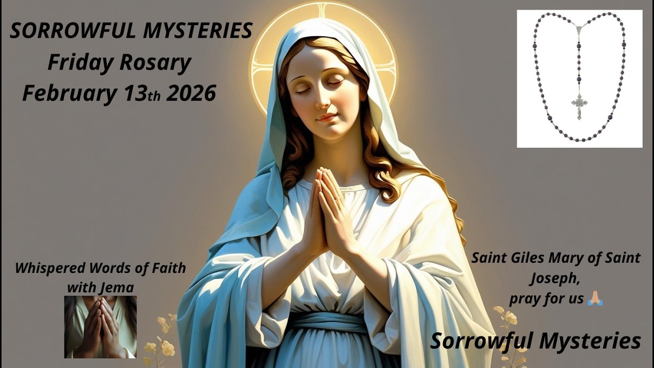 Sorrowful Mysteries-Holy Rosary 📿🙏🏽|Friday-Feb 13, 2026|St Giles Mary of Saint Joseph, pray for us🙏🏽