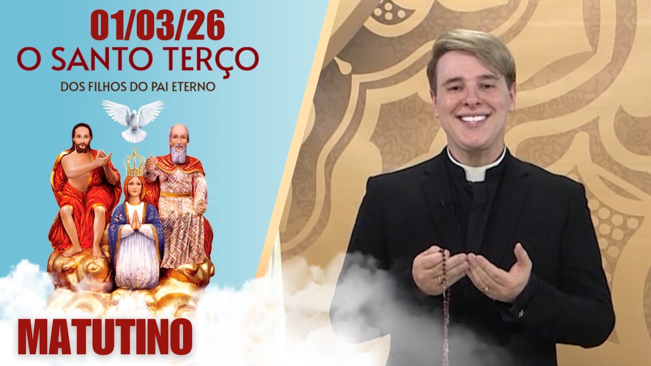 O Santo Terço dos Filhos do Pai Eterno - Matutino - 01/03/26