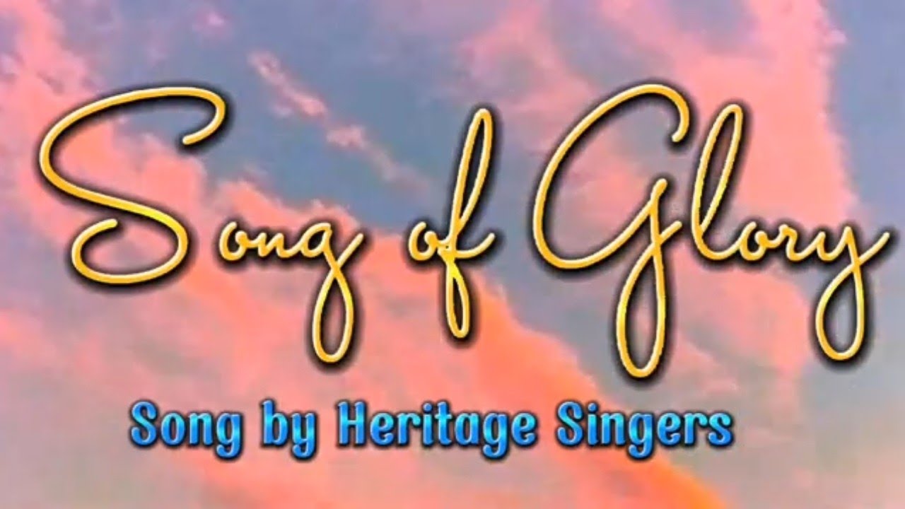 Song of Glory lyrics_Song by Heritage Singers
