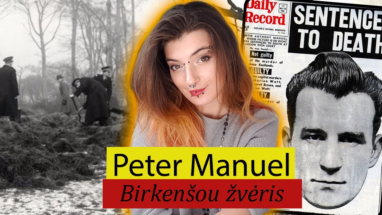 7+ aukos per 2 metus, baisiausias serijinis žudikas Škotijoje | Peter Manuel