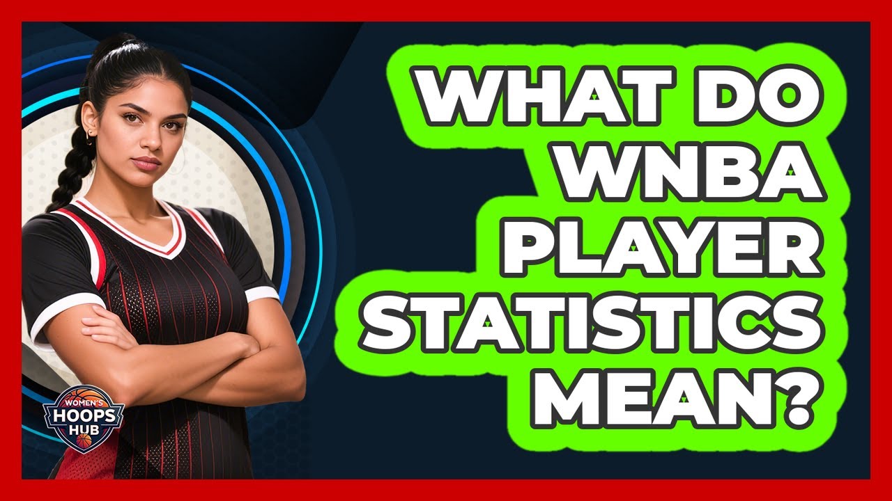 What Do WNBA Player Statistics Mean?