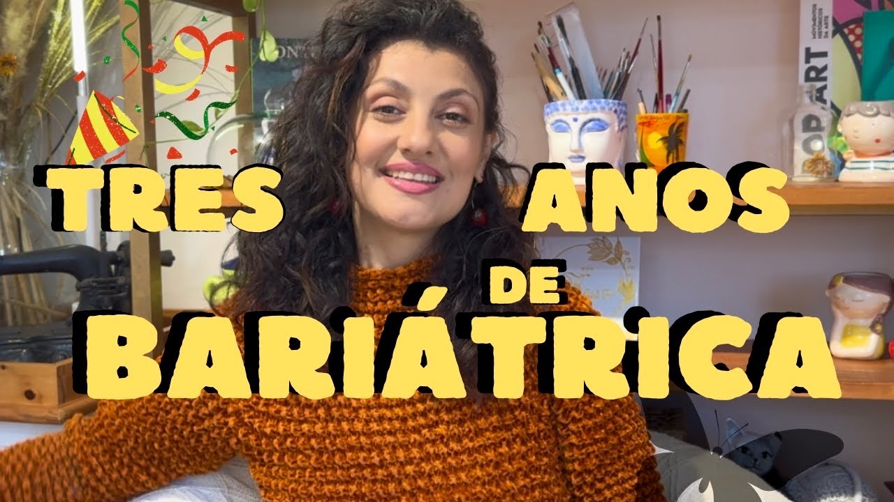 TRÊS ANOS DE BARIÁTRICA!!l OQUE MUDOU ? QUAL A FASE MAIS DIFÍCIL!! ENGORDEI?