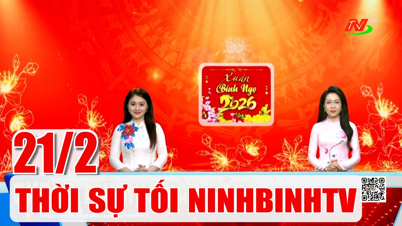 🔴Thời sự Tối NinhBinhTV - 21/2/2026 | NinhBinhTV