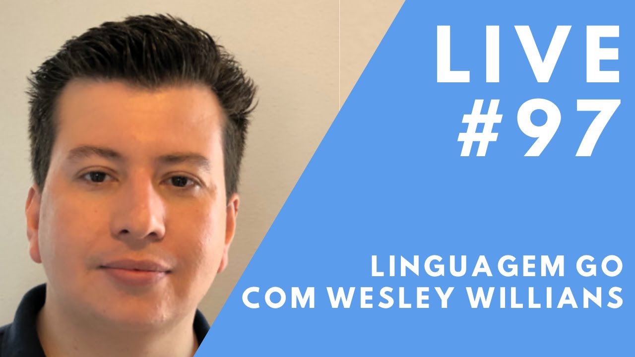 Linguagem Go com Wesley Willians // Live #97