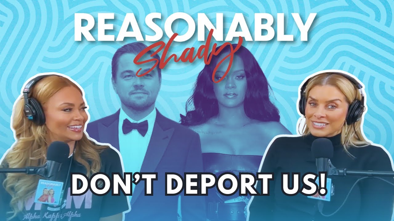 Don’t Deport Us! | Reasonably Shady Ep. 209