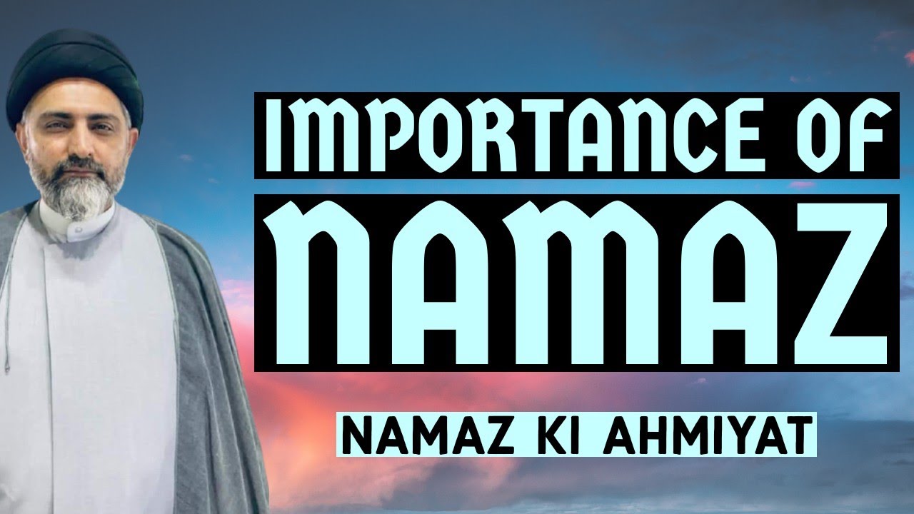Importance Of Namaz | Namaz Ki Ahmiyat | Maulana Nusrat Abbas Bukhari