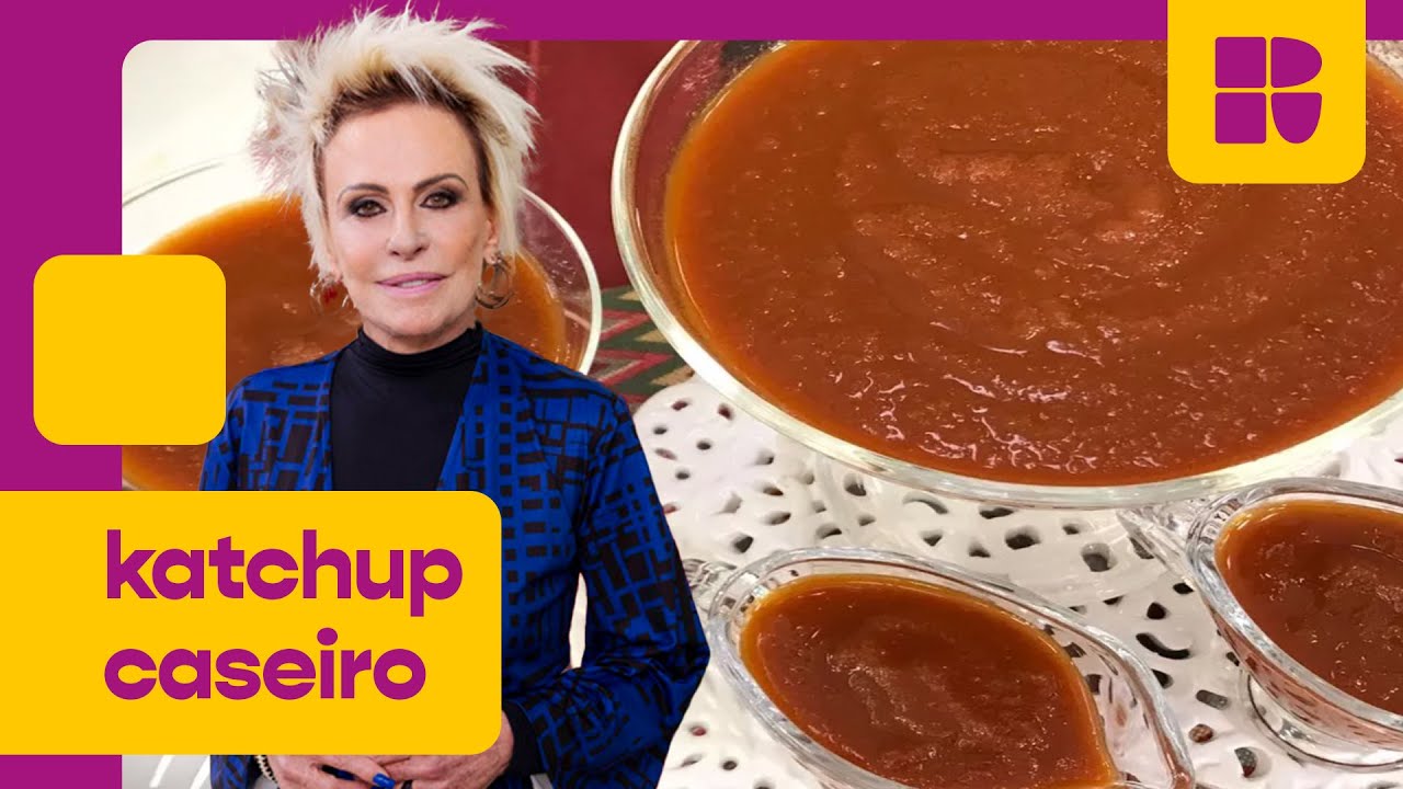 Katchup caseiro! | Ana Maria Braga | Mais Você
