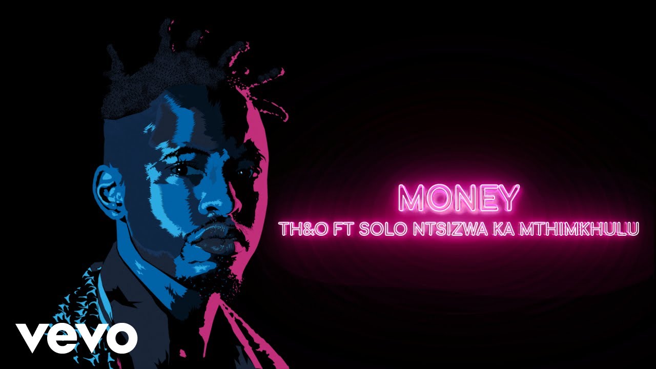 Th&o. - Money (Audio) ft. Solo Ntsizwa Ka Mthimkhulu