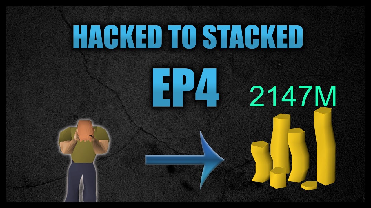Hacked to stacked Ep 4 - OSRS