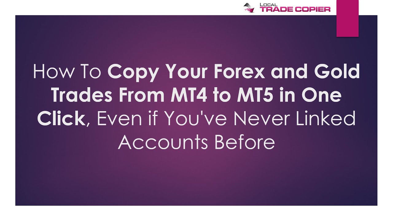 How To Copy Your Forex and Gold Trades From MT4 to MT5 in One Click