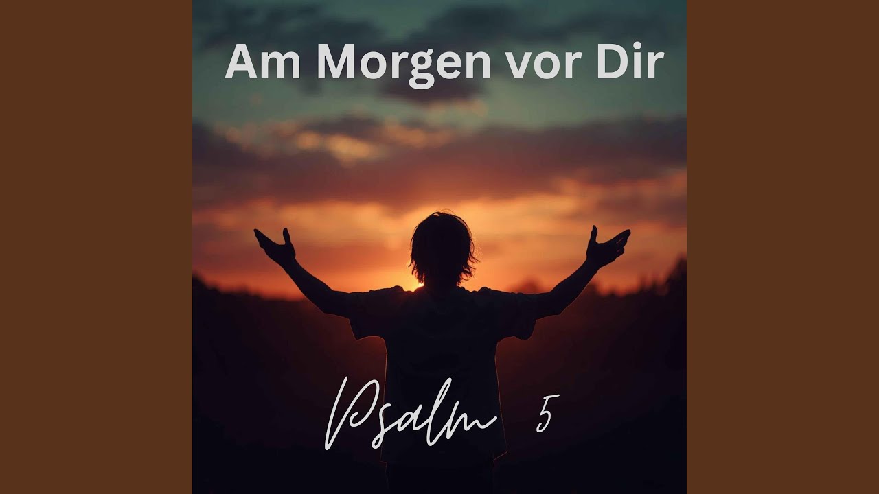 Psalm 5 (Am Morgen vor dir)