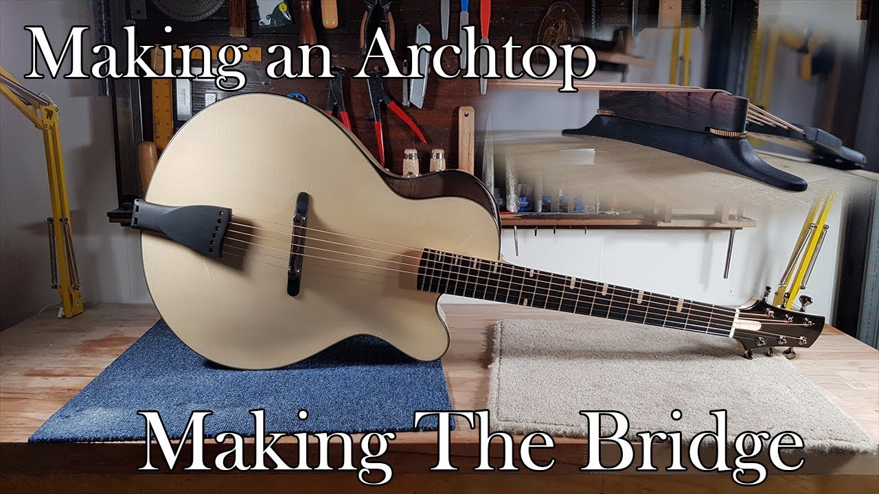 Making an Archtop Guitar: Part 10 - Making the Bridge