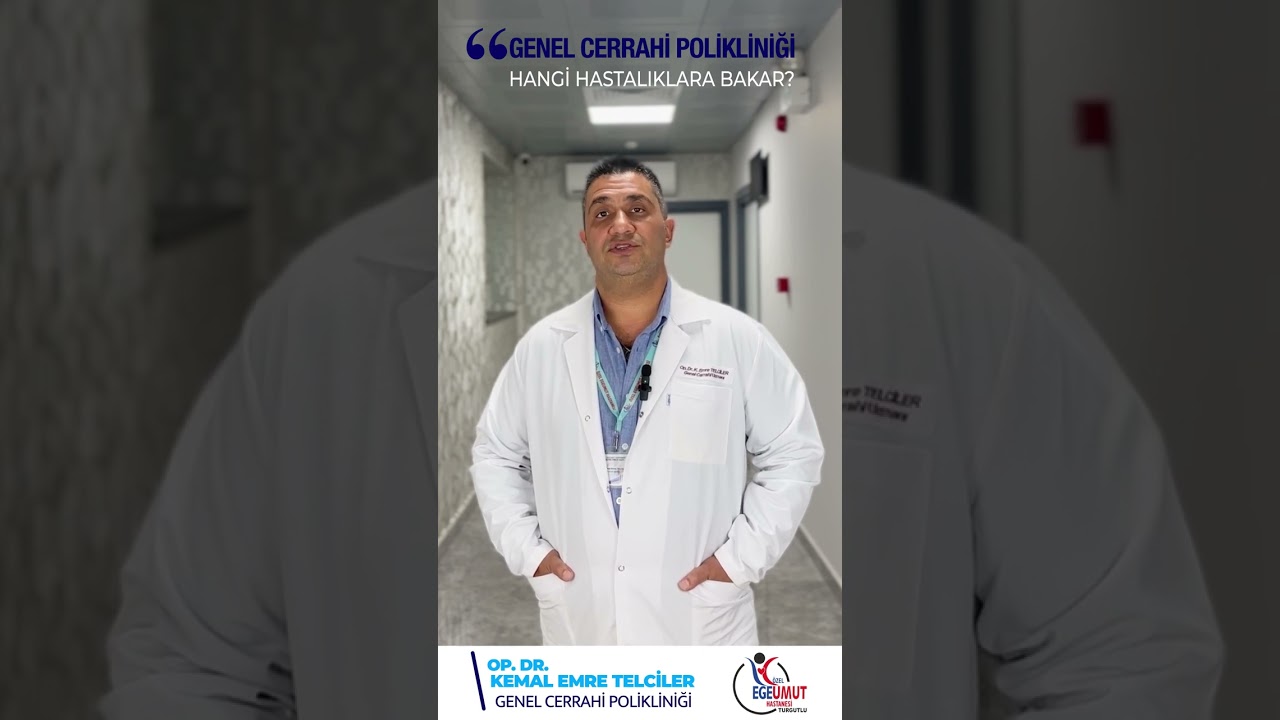 Genel Cerrahi Polikliniği Hangi Hastalıklara Bakar?- Op. Dr. Kemal Emre TELCİLER