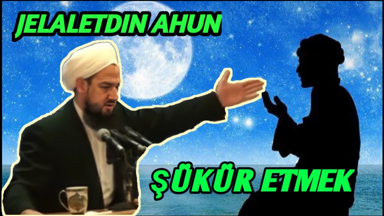 ŞÜKÜR ETMEK/JELALETDİN AHUN /TÜRKMENÇE WAGYZ.