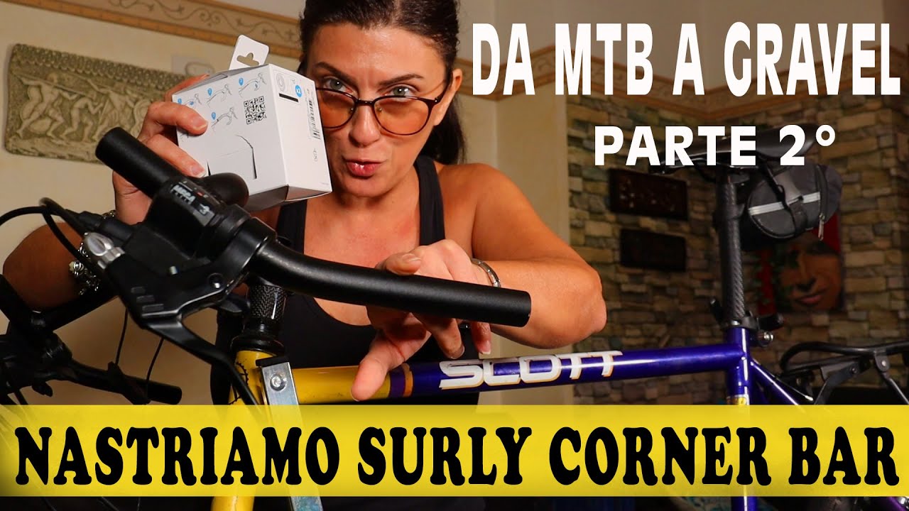 Conversione MTB Scott in Gravel: nastriamo il Surly corner bar e  risultato finale! Episodio 2