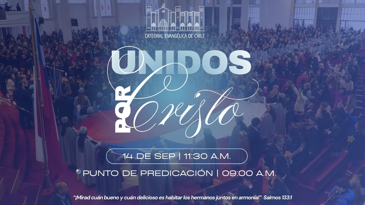 Unidos Por Cristo 2025 - SAG 2025 - Catedral Evangélica de Chile - Jotabeche 40