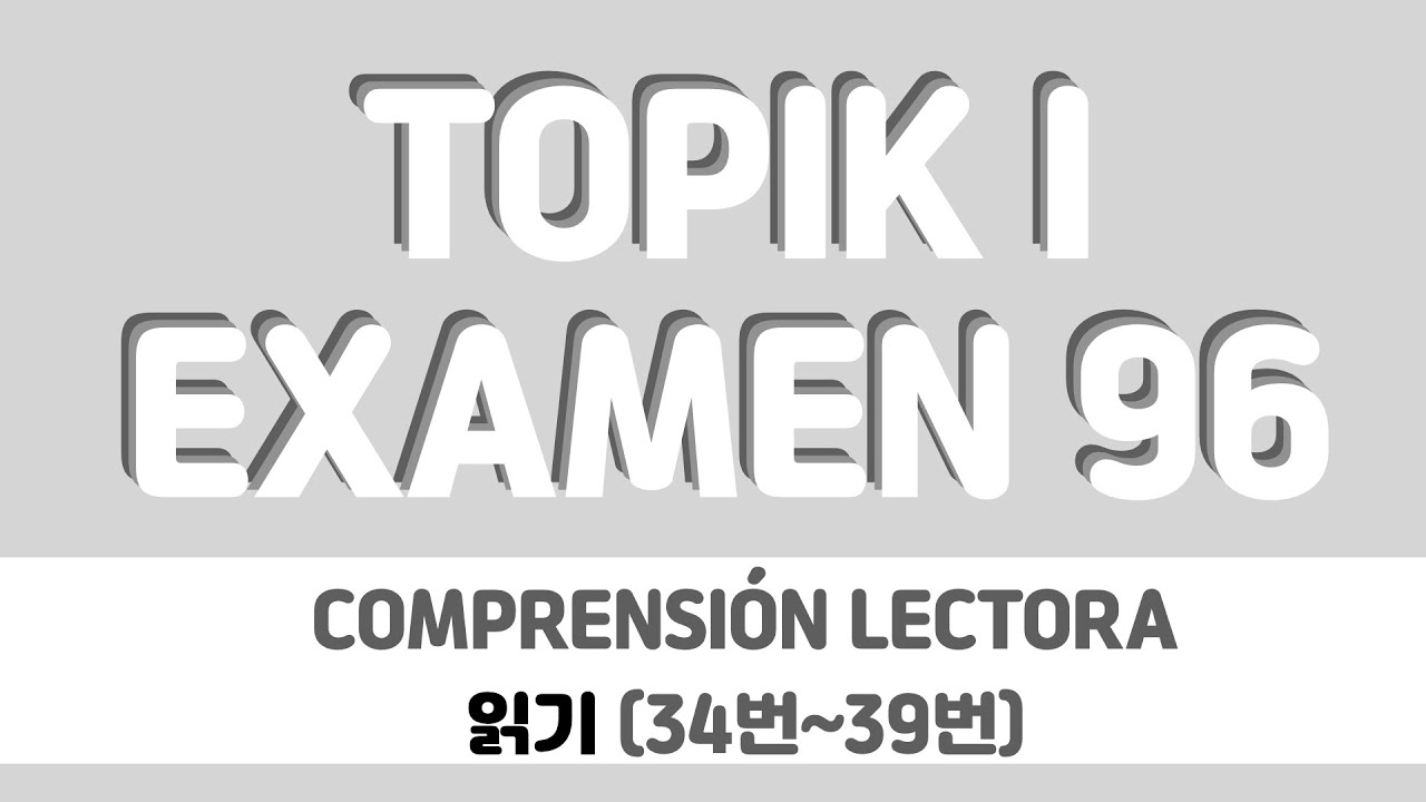TOPIK I | COMPRENSIÓN LECTORA | 34-39 (en español)