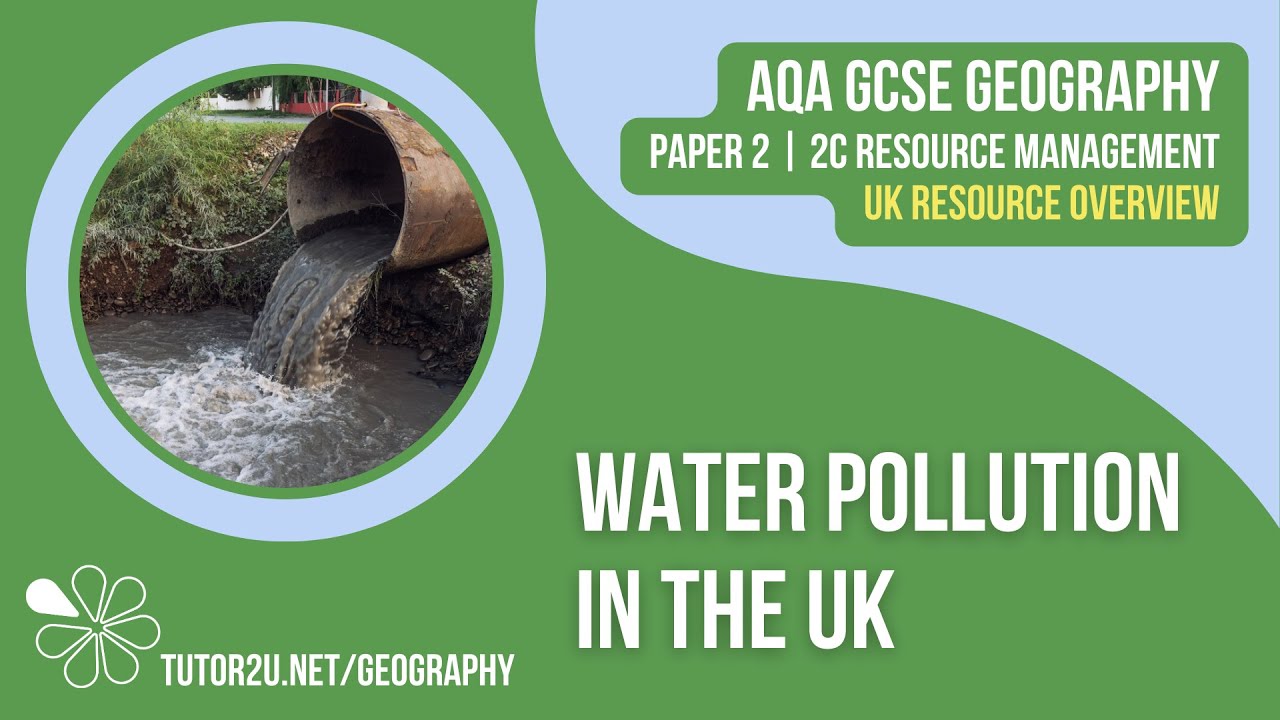 Water Pollution in the UK | AQA GCSE Geography | UK Overview 6