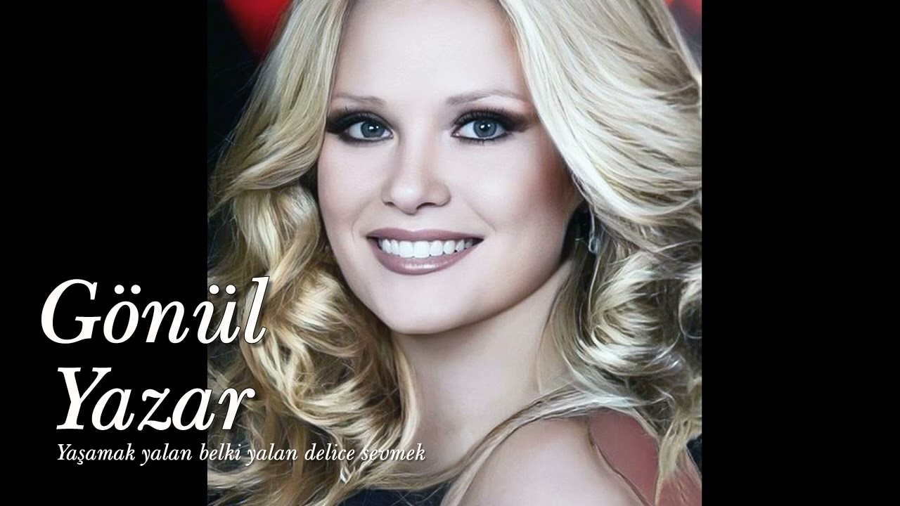 Gönül Yazar ~ Yaşamak yalan belki yalan delice sevmek