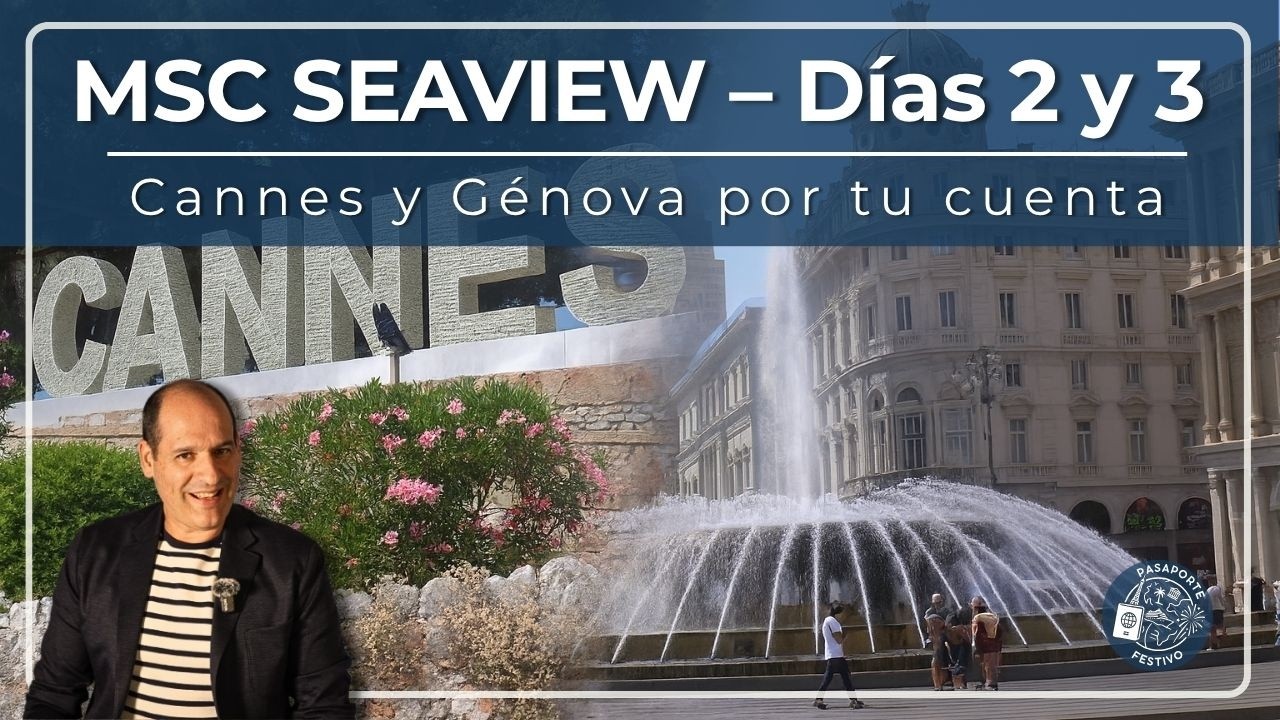 🎬 MSC SEAVIEW – Días 2 y 3: Cannes y Génova por tu cuenta