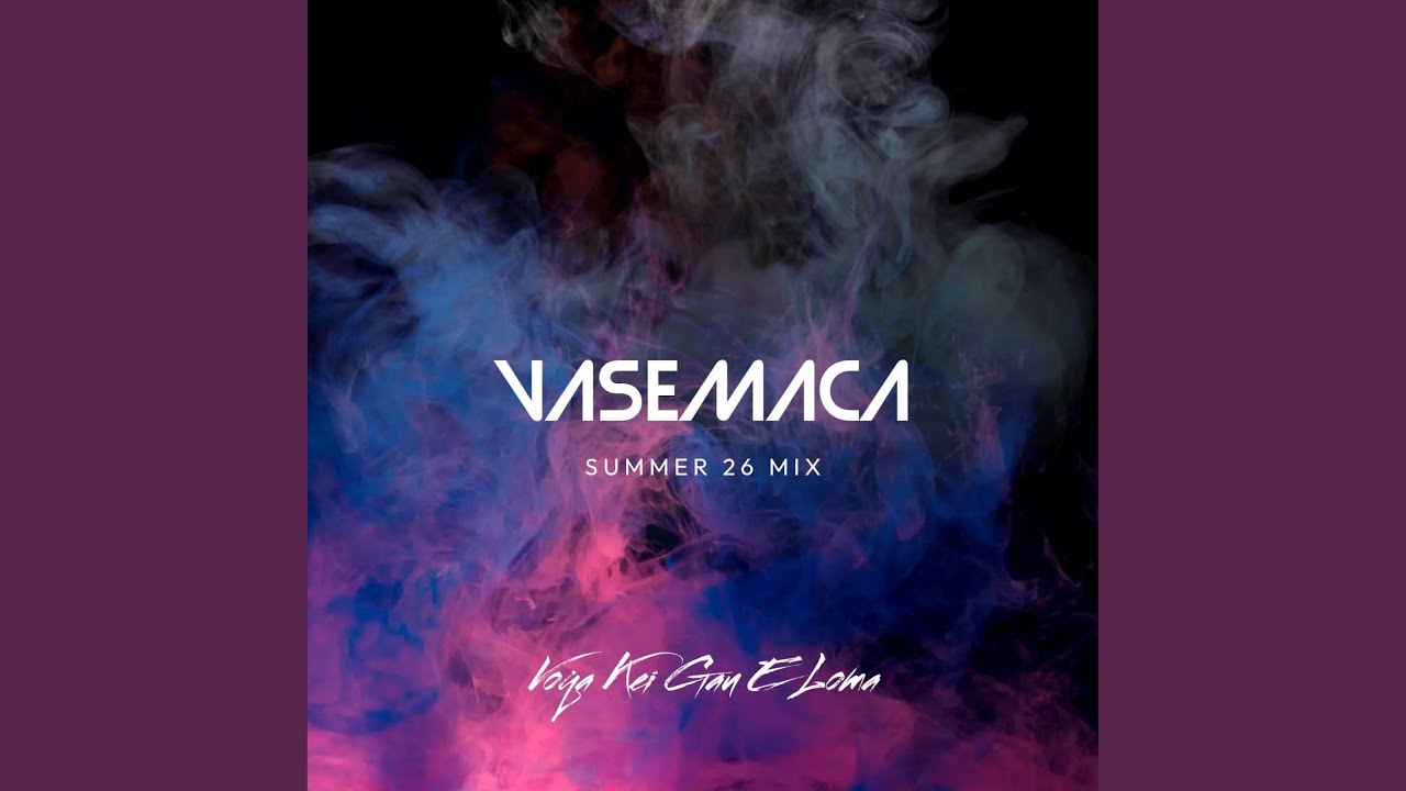 Vasemaca (feat. Voqa Kei Gau E Loma) (Summer 26 Mix)