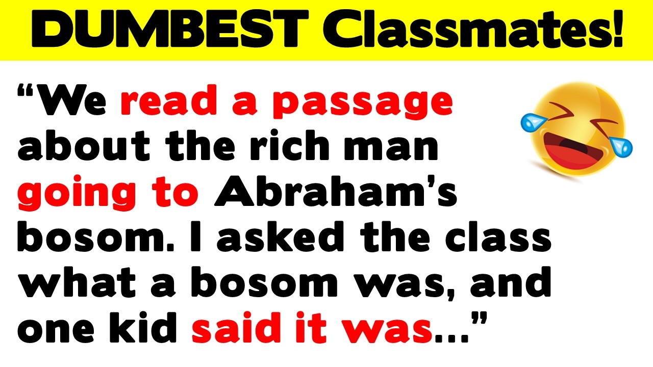 The DUMBEST, Funniest, Sometimes Craziest Classmates & Students!