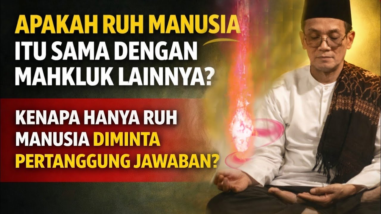 KH. MUKHLASON ROSYID 💥APA SAMA RUH MANUSIA DENGAN MAKHLUK LAINYA KENAPA DIMINTAI PERTANGGUNGJAWABAN